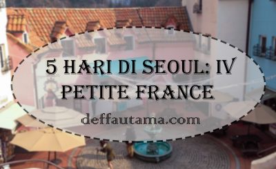 5 Hari di Seoul - Petite France